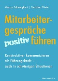 Cover-Bild zum Titel 'Mitarbeitergespräche positiv führen' von 'Marcus Schweighart, Christian Thiele'