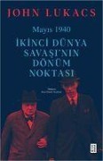 Cover-Bild zum Titel 'Mayis 1940 - Ikinci Dünya Savasinin Dönüm Noktasi' von 'John Lukacs'