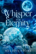 Cover-Bild zum Titel 'Whisper for Eternity' von 'Melissa Stone'