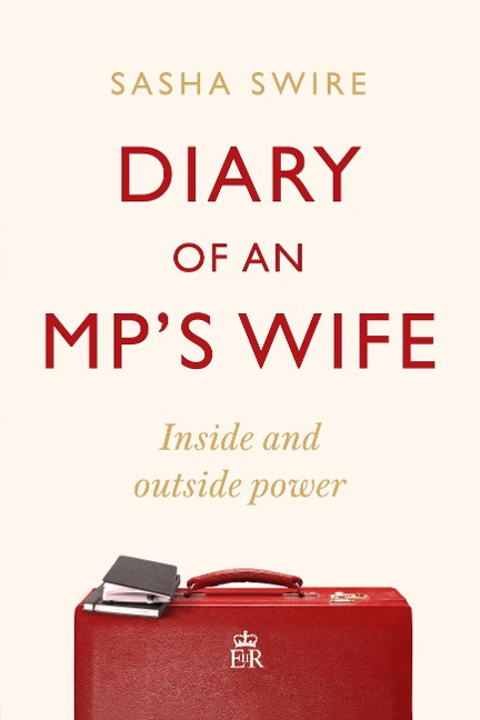 Diary of an MP's Wife - Sasha Swire