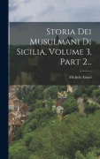 Cover-Bild zum Titel 'Storia Dei Musulmani Di Sicilia, Volume 3, Part 2...' von 'Michele Amari'