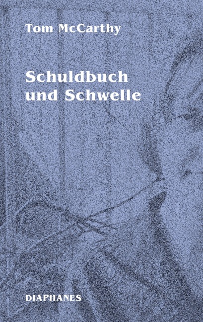 Schuldbuch und Schwelle - Tom McCarthy