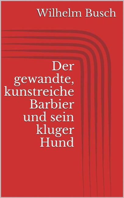 Der gewandte, kunstreiche Barbier und sein kluger Hund - Wilhelm Busch