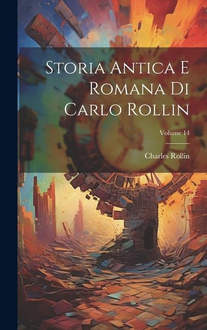 Storia Antica E Romana Di Carlo Rollin; Volume 14 - Charles Rollin