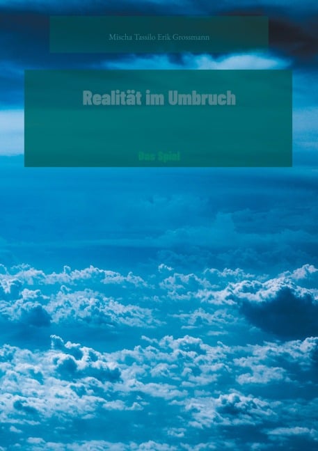 Realität im Umbruch - Mischa Tassilo Erik Grossmann