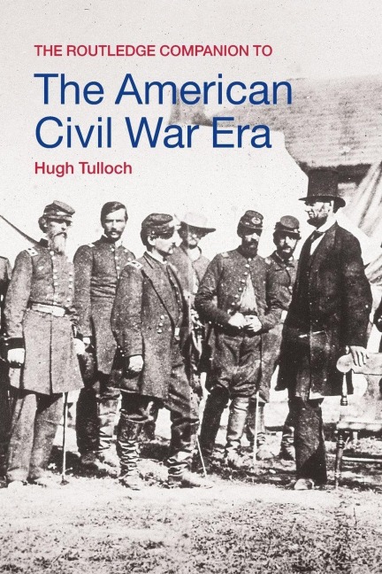The Routledge Companion to the American Civil War Era - Hugh Tulloch
