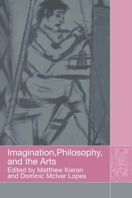 Imagination, Philosophy and the Arts - 