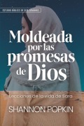 Cover-Bild zum Titel 'Moldeada Por Las Promesas de Dios: - Lecciones de la Vida de Sara - Estudio Bíblico de Seis Semanas (Shaped by God's Promises)' von 'Shannon Popkin'
