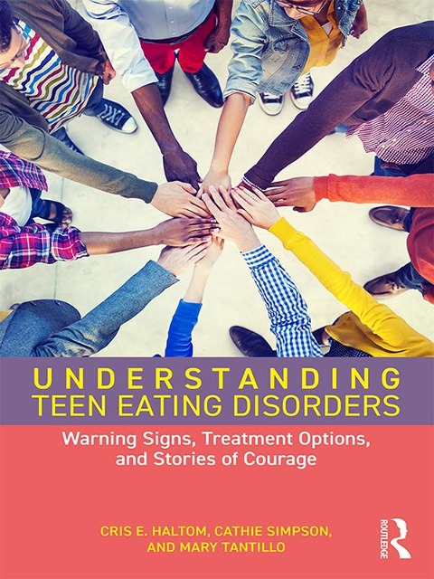 Understanding Teen Eating Disorders - Cris E. Haltom, Cathie Simpson, Mary Tantillo