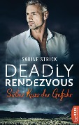 Deadly Rendezvous - Süßer Kuss der Gefahr - Sabine Strick