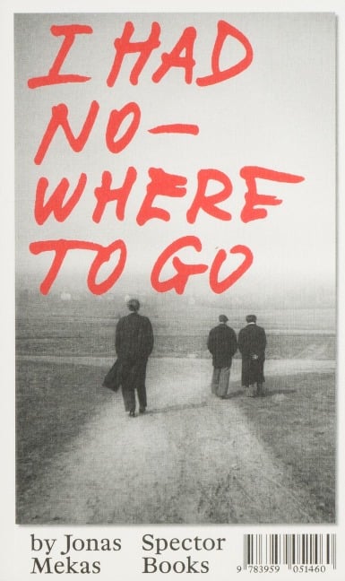 I had nowhere to go - Jonas Mekas