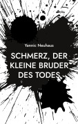 Cover-Bild zum Titel 'Schmerz, der kleine Bruder des Todes' von 'Yannic Neuhaus'