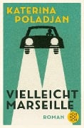 Cover-Bild zum Titel 'Vielleicht Marseille' von 'Katerina Poladjan'
