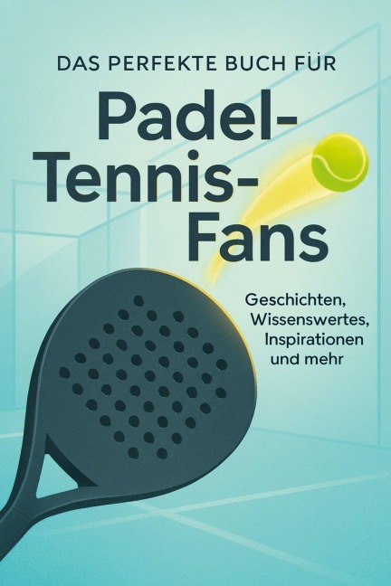 Das perfekte Buch für Padel-Tennis-Fans - Emilia Schmidt