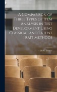 Cover-Bild zum Titel 'A Comparison of Three Types of Item Analysis in Test Development Using Classical and Latent Trait Methods' von 'Iris G Benson'