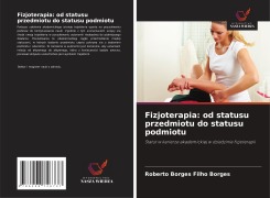 Cover-Bild zum Titel 'Fizjoterapia: od statusu przedmiotu do statusu podmiotu' von 'Roberto Borges Filho Borges'