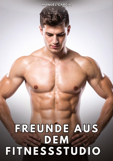 Freunde aus dem Fitnessstudio - Manuel García