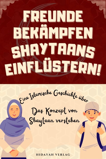 Freunde bekämpfen Shaytaans Einflüstern! (Islamische Geschichten für Muslimische Kinder) - Hidayah Verlag