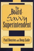 Cover-Bild zum Titel 'The Board-Savvy Superintendent' von 'Paul D. Houston, Doug Eadie'