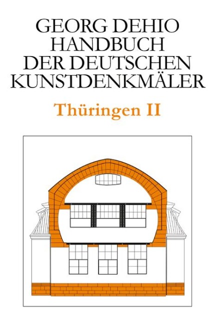 Dehio - Handbuch der deutschen Kunstdenkmäler / Thüringen II - Georg Dehio