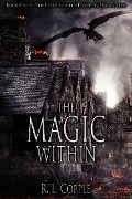 The Magic Within (The Legend of the Dragons' Dying Field, #1) - R. L. Copple