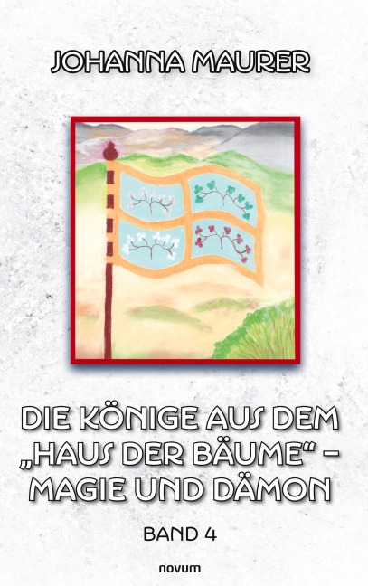 Die Könige aus dem "Haus der Bäume" - Magie und Dämon - Johanna Maurer