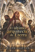 Cover-Bild zum Titel 'El último arquitecto de Eterra' von 'Ralph Clayton'
