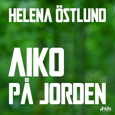 Aiko på jorden - Helena Östlund