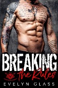 Cover-Bild zum Titel 'Breaking the Rules: An MC Romance (Forsaken 99 MC, #1)' von 'Evelyn Glass'