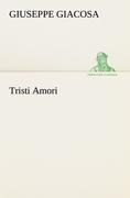 Cover-Bild zum Titel 'Tristi Amori' von 'Giuseppe Giacosa'