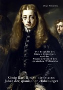 Cover-Bild zum Titel 'König Karl II. und die letzten Jahre der spanischen Habsburger' von 'Diego Fernandez'
