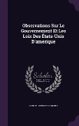 Cover-Bild zum Titel 'Observations Sur Le Gouvernement Et Les Loix Des États-Unis D'amerique' von 'Gabriel Bonnet de Mably'