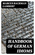 Cover-Bild zum Titel 'Handbook of German Idioms' von 'Marcus Bachman Lambert'