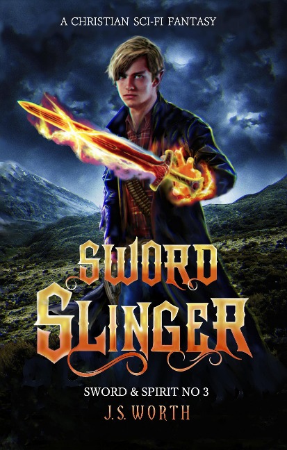 Sword Slinger (Sword & Spirit, #3) - J. S. Worth