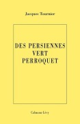 Cover-Bild zum Titel 'Les persiennes vert perroquet' von 'Jacques Tournier'