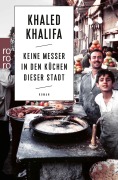 Cover-Bild zum Titel 'Keine Messer in den Küchen dieser Stadt' von 'Khaled Khalifa'