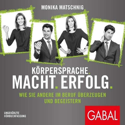 Körpersprache. Macht. Erfolg. - Monika Matschnig