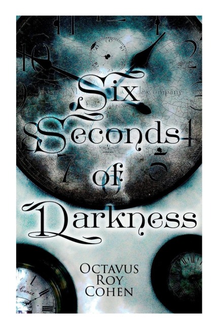 Six Seconds of Darkness - Octavus Roy Cohen