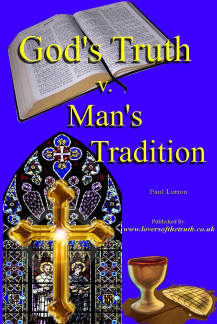 God's Truth v Man's Tradition - Paul Lutton