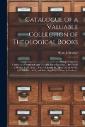 Catalogue of a Valuable Collection of Theological Books [microform]: Comprising the Library of the Late Lord Bishop of Quebec, Consisting of Numerous - 