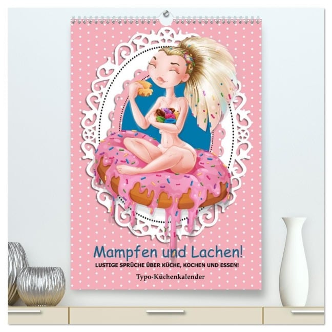 Mampfen und Lachen! Lustige Sprüche über Küche, kochen und essen (hochwertiger Premium Wandkalender 2026 DIN A2 hoch), Kunstdruck in Hochglanz - Rose Hurley