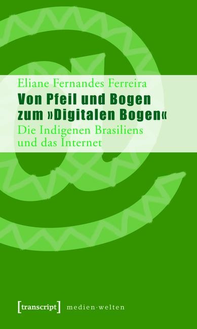 Von Pfeil und Bogen zum »Digitalen Bogen« - Eliane Fernandes Ferreira