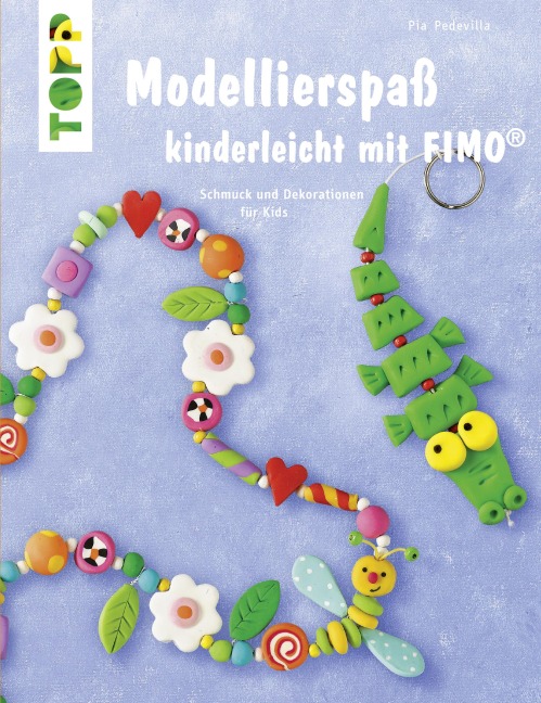 Modellierspaß mit Fimo - Pia Pedevilla