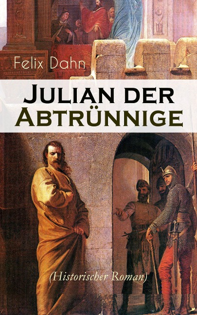 Julian der Abtrünnige (Historischer Roman) - Felix Dahn