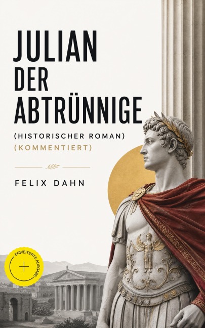 Julian der Abtrünnige (Historischer Roman) (Kommentiert) - Felix Dahn