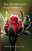 Cover-Bild zum Titel 'Was, Sie sind unsere Sozialarbeiterin?' von 'Irmgard Billeb'