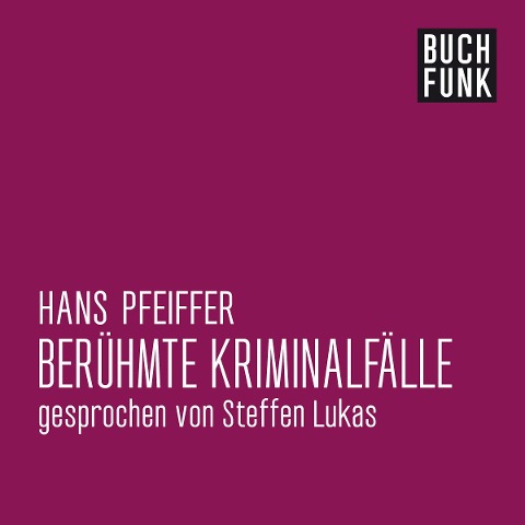 Berühmte Kriminalfälle - Hans Pfeiffer