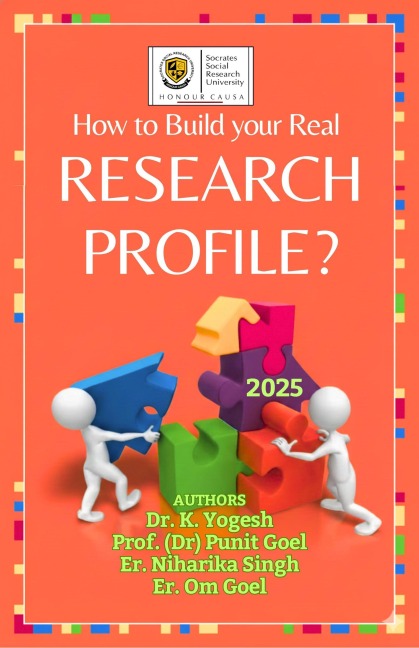 How to Build Your Real Research Profile? - K. Yogesh, Punit Goel, Niharika Singh, Om Goel