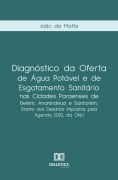 Diagnóstico da oferta de água potável e de esgotamento sanitário nas cidades paraenses de Belém, Ananindeua e Santarém, diante dos desafios impostos pela Agenda 2030, da ONU - João da Matta