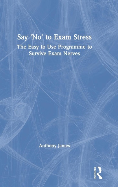 Say 'No' to Exam Stress - Anthony James